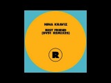Nina Kraviz - Best Friend (DVS1 Forever Mix feat. Naughty Wood)