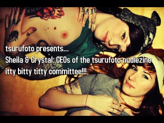 tsurufoto presents... Sheila & Crystal: CEOs of the tsurufoto nudiezine itty bitty titty committee!!!