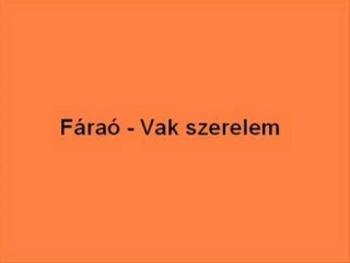 Fáraó - Vak szerelem