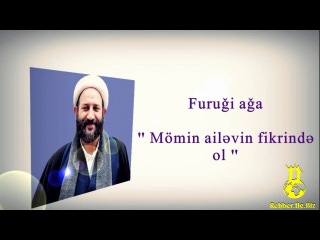 Firuqi ( Furugi ) aga - Momin,ailevin fikrinde ol (yeni,2013)