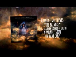 Between Two Thieves - The Balance (feat. Brandon Rickner of Lorelei)