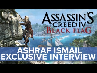 Assassin's Creed 4: Black Flag - EXCLUSIVE Ashraf Ismail Interview - Eurogamer