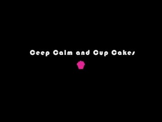 Ceep Calm and Cup Cakes (Remix)