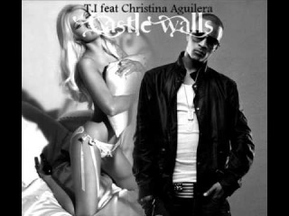 T.I feat Christina Aguilera - Castle Walls (FULL NEW SONG 2011) + Download + Lyrics