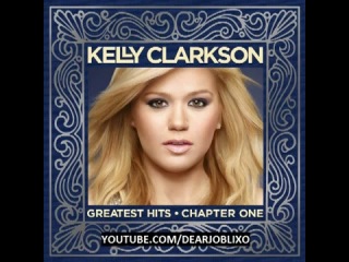 Kelly Clarkson - Greatest Hits - High Quality MP3 320Kbps