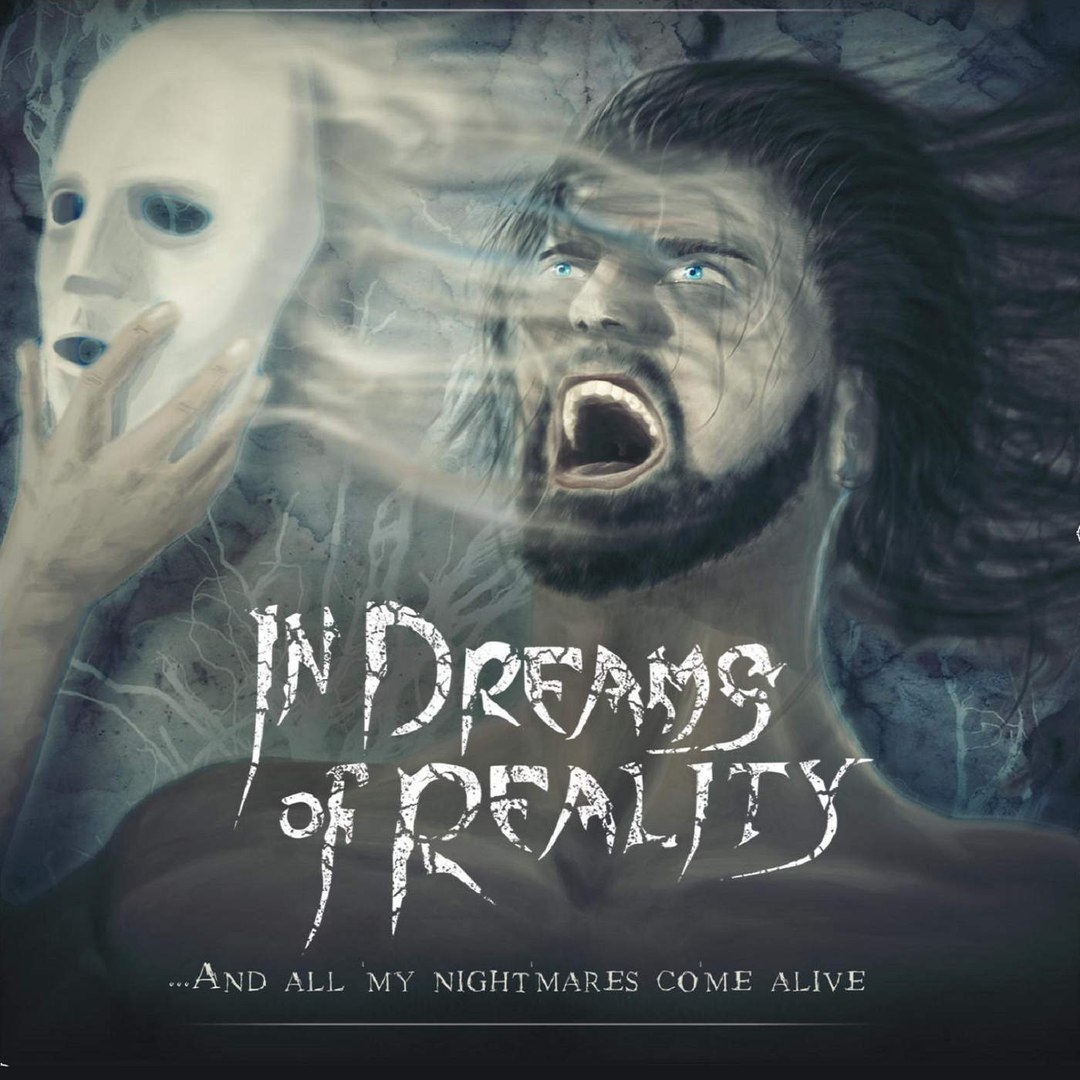 In Dreams Of Reality - ...And All My Nightmares Come Alive (2016)