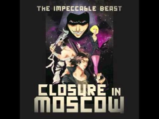 Closure In Moscow - The Impeccable Beast