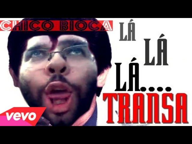 CHICO BIOCA - LÁ TRANSA (PARÓDIA)