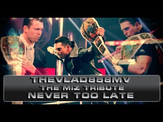 TheVlad858MV - Never Too Late | The Miz Tribute - IC Champion