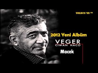 Ciwan Haco - Maçek (Veger) - 2012 - HOZAN FURKAN GÜDÜCÜ -