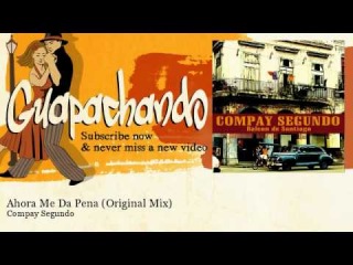 Compay Segundo - Ahora Me Da Pena - Original Mix - Guapachando