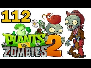 ч.112 Plants vs. Zombies 2 - Wild West - Day 25 (Boss)