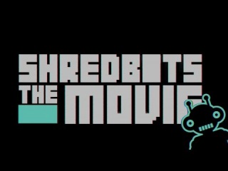 SHRED BOTS THE MOVIE - TRAILER