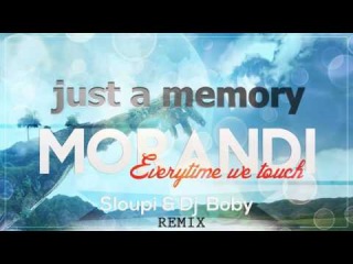 Morandi - Everytime we touch ( Sloupi & Dj Boby Remix Radio Edit )
