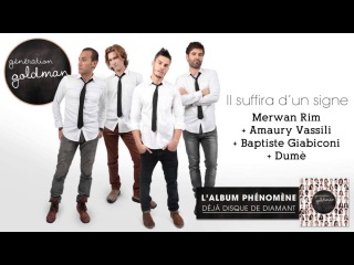 Génération Goldman - Il Suffira d'Un Signe - M. Rim, A. Vassili, B. Giabiconi & Dumé
