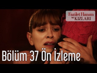 Fazilet Hanım ve Kızları 37. Bölüm Önizleme