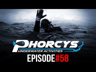 PHORCYS UNDERWATER ACTIVITIES - EPISODE#58
