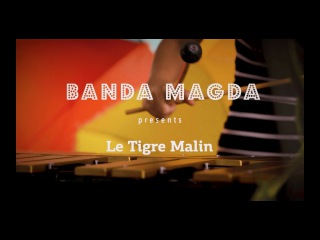 Banda Magda - Le Tigre Malin (Official Music Video)