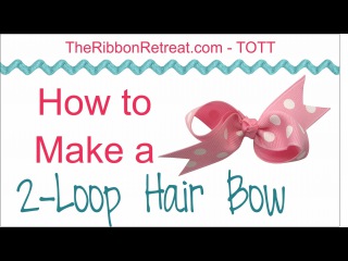 How to Make a Two Loop Hair Bow - TOTT Instructions