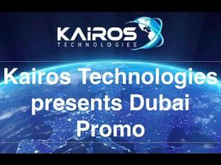 Kairos Technologies presents Dubai Promo
