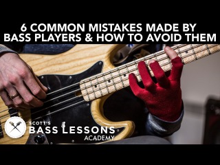 6 Common Mistakes Made by Bass Players and How to Avoid Them /// Scott's Bass Lessons