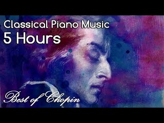 THE BEST OF CHOPIN - 5 HOURS Classical Music Piano Nocturnes Studying Concentration Playlist Mix