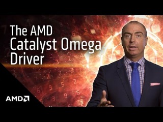 Встречаем новый драйвер AMD Catalyst ™ Omega с Джоном Бирном