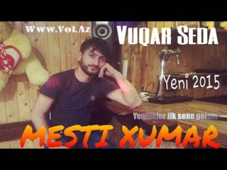 Vuqar Seda - Mesti Xumar 2015