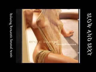 2 HOURS SLOW AND SEXY (PASSION & DESIRE) - BEST EROTIC LOUNGE 2015 : # ❀ ❀ ,SEX MUSIC MIX ,Tantra