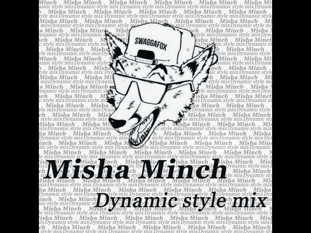 Dj Misha Minch - Dynamic style mix
