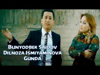 Bunyodbek Saidov & Dilnoza Ismiyaminova - Gunda | Бунёдбек ва Дилноза - Гунда