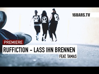 Ruffiction feat. Tamas - Lass ihn brennen // prod. by Cristal (16BARS.TV PREMIERE)