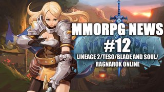 MMORPG NEWS #12 LINEAGE 2/TESO/BLADE AND SOUL/RAGNAROK ONLINE