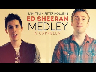 Epic Ed Sheeran Medley!! (A Cappella) - Sam Tsui + Peter Hollens