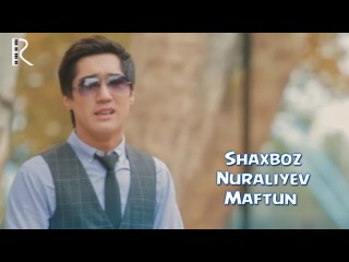 Shaxboz Nuraliyev - Maftun | Шахбоз Нуралиев - Мафтун