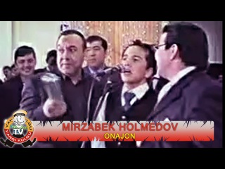 Mirzabek Holmedov - Onajon | Мирзабек Холмедов - Онажон