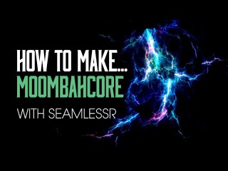 How To Make 'Moombahcore' with SeamlessR in FL Studio