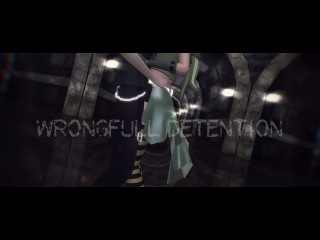 【MMD】Wrongfull Detention 【60 fps】ver.2