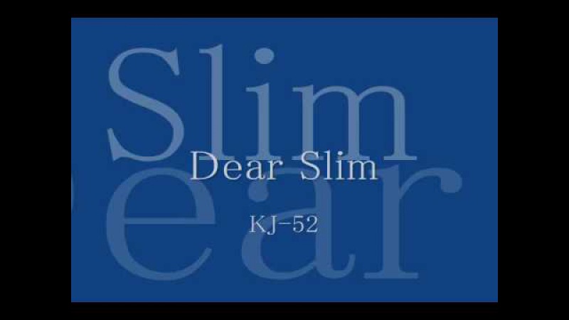 Dear Slim - KJ-52