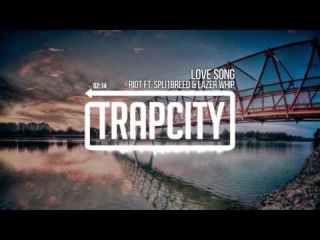 RIOT - Love Song (ft. Splitbreed & Lazer Whip)