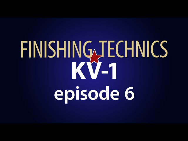 FINISHING TECHNICS KV-1. Episode 6
