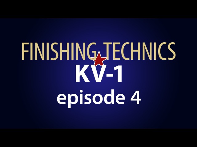FINISHING TECHNICS KV-1. Episode 4