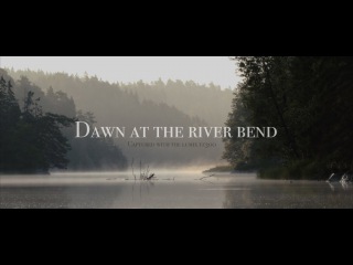 Dawn at the river bend (4K Lumix FZ300 / FZ330)