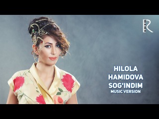 Hilola Hamidova - Sog'indim | Хилола Хамидова - Согиндим (music version)