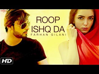 New Hindi Song 2016 || Roop Ishq Da || Farhan Gilani || Official Full Song || Bollywood Songs