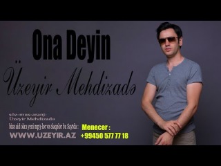 Uzeyir Mehdizade - Ona Deyin ( 2016 )