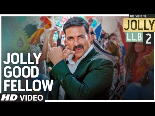 Jolly Good Fellow Full Video Song - Jolly LLB 2 - Akshay Kumar, Huma Qureshi - Meet Bros-T-Series