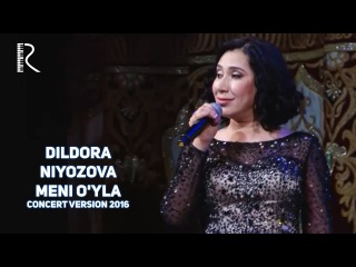 Dildora Niyozova - Meni o'yla | Дилдора Ниёзова - Мени уйла (concert version 2016)