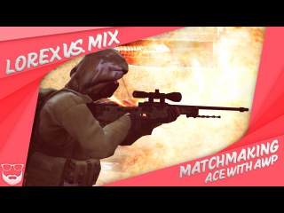 Matchmaking: Lorex vs. MIX