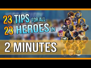 23 TIPS for all 23 HEROES in ~2 MINUTES | Overwatch - Season 3